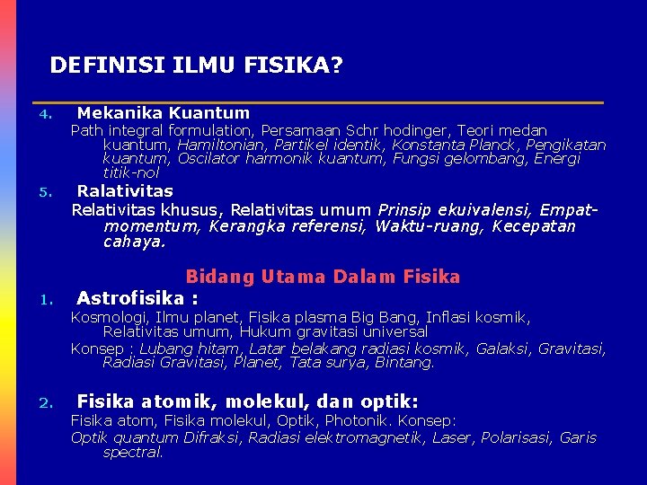 DEFINISI ILMU FISIKA? 4. Mekanika Kuantum Path integral formulation, Persamaan Schr hodinger, Teori medan