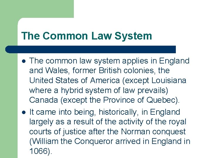 The Common Law System l l The common law system applies in England Wales,