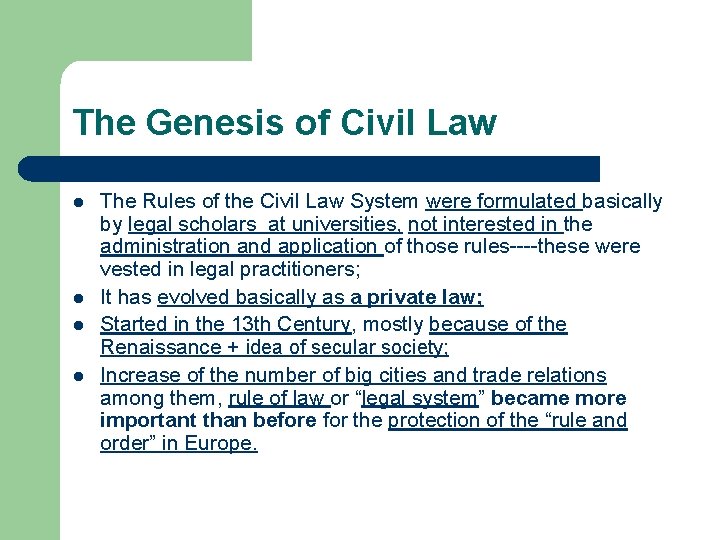 The Genesis of Civil Law l l The Rules of the Civil Law System