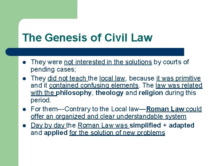 The Genesis of Civil Law l l They were not interested in the solutions