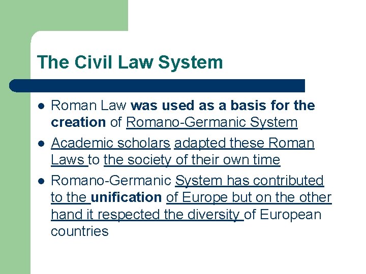 The Civil Law System l l l Roman Law was used as a basis