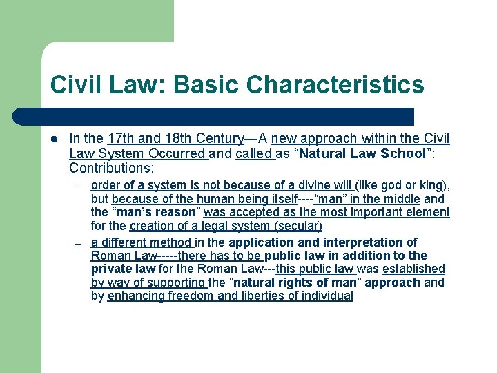 Civil Law: Basic Characteristics l In the 17 th and 18 th Century---A new