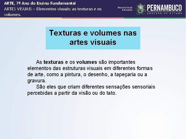 ARTE, 7º Ano do Ensino Fundamental ARTES VISUAIS – Elementos visuais: as texturas e
