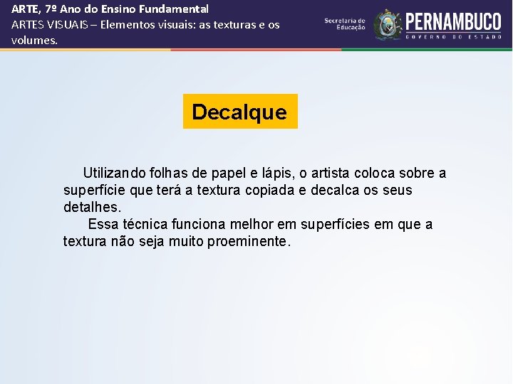 ARTE, 7º Ano do Ensino Fundamental ARTES VISUAIS – Elementos visuais: as texturas e