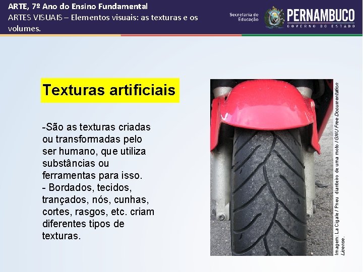 Texturas artificiais -São as texturas criadas ou transformadas pelo ser humano, que utiliza substâncias