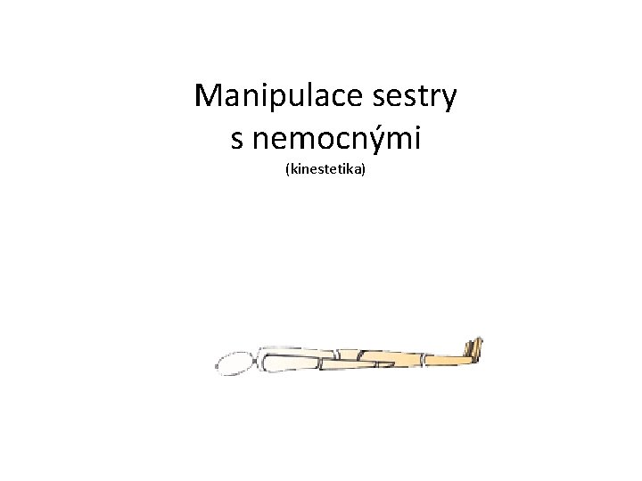 Manipulace sestry s nemocnými (kinestetika) 