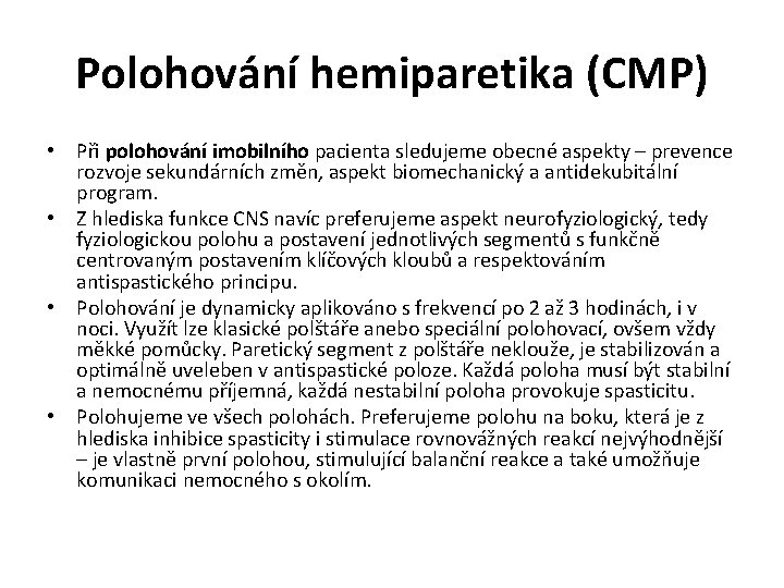 Polohování hemiparetika (CMP) • Při polohování imobilního pacienta sledujeme obecné aspekty – prevence rozvoje