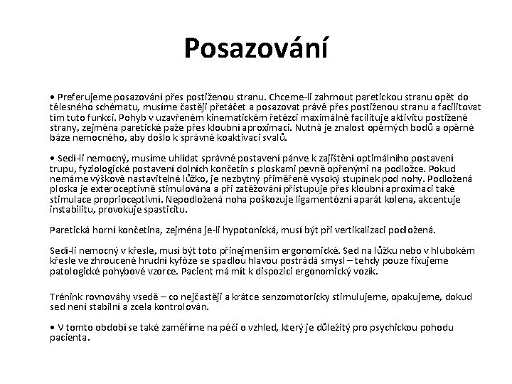 Posazování • Preferujeme posazování přes postiženou stranu. Chceme li zahrnout paretickou stranu opět do