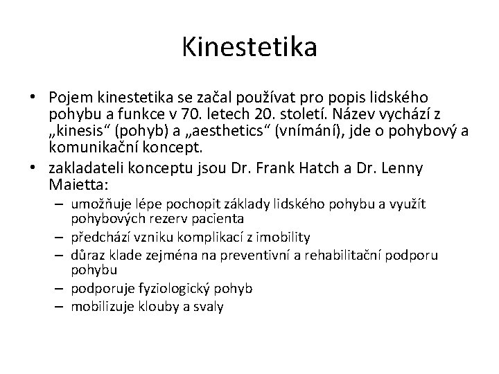 Kinestetika • Pojem kinestetika se začal používat pro popis lidského pohybu a funkce v
