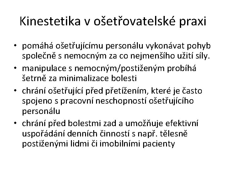 Kinestetika v ošetřovatelské praxi • pomáhá ošetřujícímu personálu vykonávat pohyb společně s nemocným za