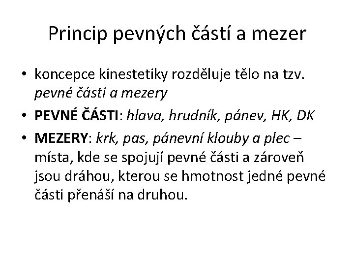 Princip pevných částí a mezer • koncepce kinestetiky rozděluje tělo na tzv. pevné části