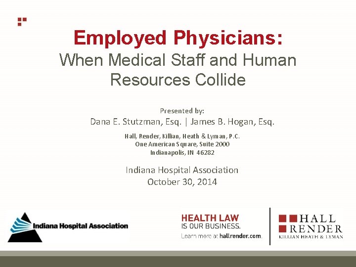 Employed Physicians: When Medical Staff and Human Resources Collide Presented by: Dana E. Stutzman,