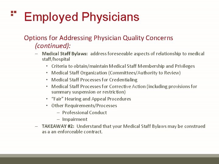 Employed Physicians Options for Addressing Physician Quality Concerns (continued): – Medical Staff Bylaws: address