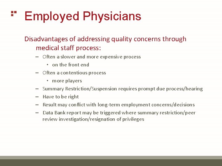 Employed Physicians Disadvantages of addressing quality concerns through medical staff process: – Often a