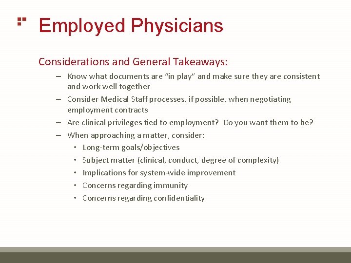 Employed Physicians Considerations and General Takeaways: – Know what documents are “in play” and