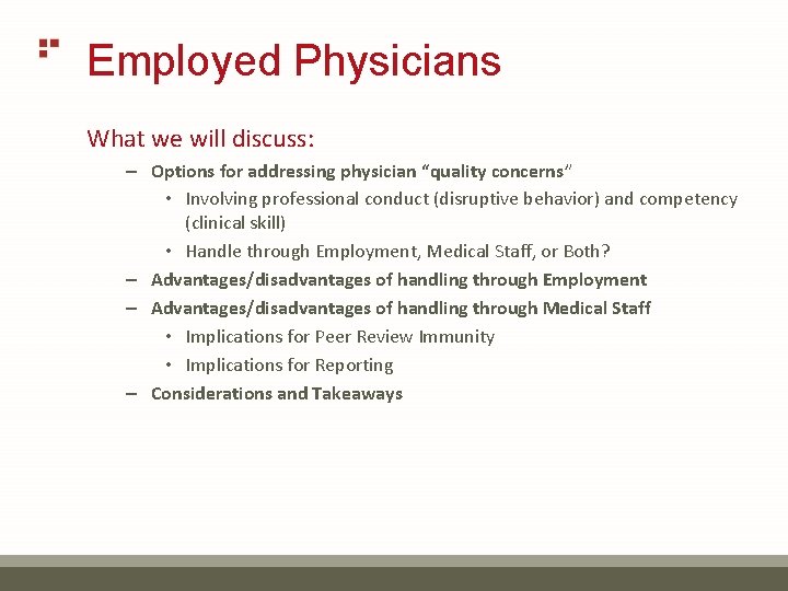 Employed Physicians What we will discuss: – Options for addressing physician “quality concerns” •