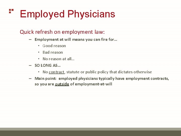 Employed Physicians Quick refresh on employment law: – Employment at will means you can Employed Physicians Quick refresh on employment law: – Employment at will means you can