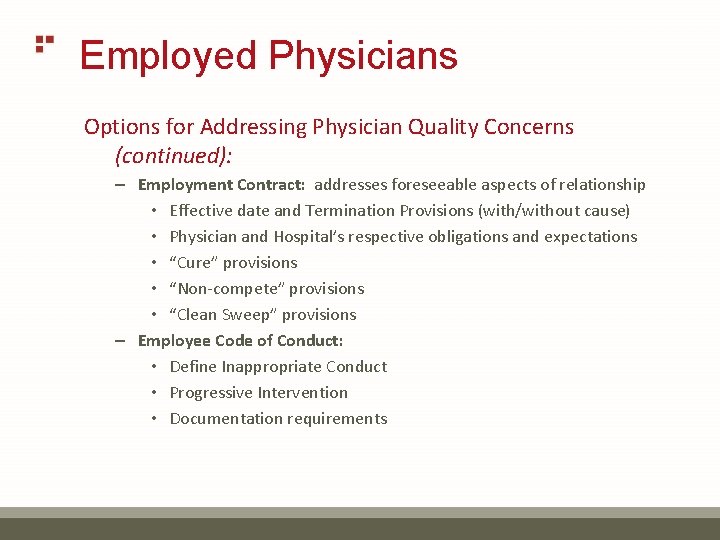 Employed Physicians Options for Addressing Physician Quality Concerns (continued): – Employment Contract: addresses foreseeable