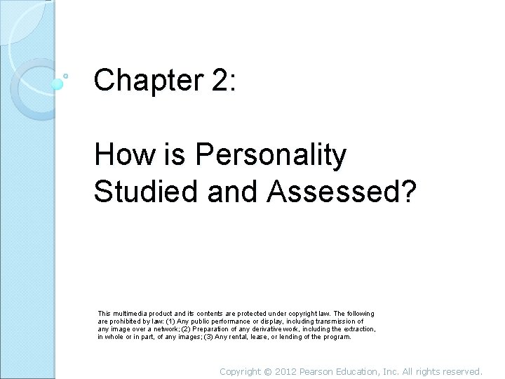 Chapter 2: How is Personality Studied and Assessed? This multimedia product and its contents