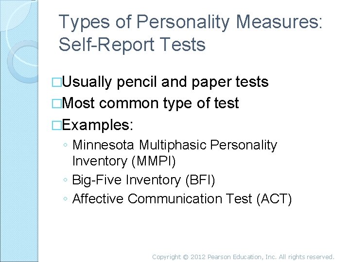 Types of Personality Measures: Self-Report Tests �Usually pencil and paper tests �Most common type