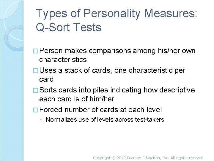 Types of Personality Measures: Q-Sort Tests � Person makes comparisons among his/her own characteristics