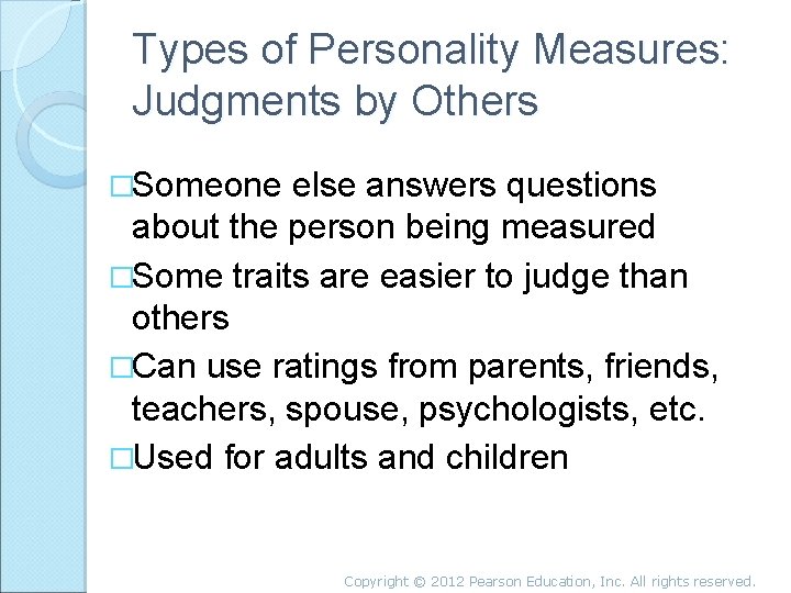 Types of Personality Measures: Judgments by Others �Someone else answers questions about the person