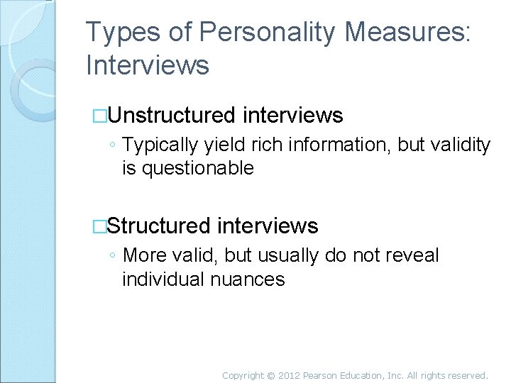 Types of Personality Measures: Interviews �Unstructured interviews ◦ Typically yield rich information, but validity