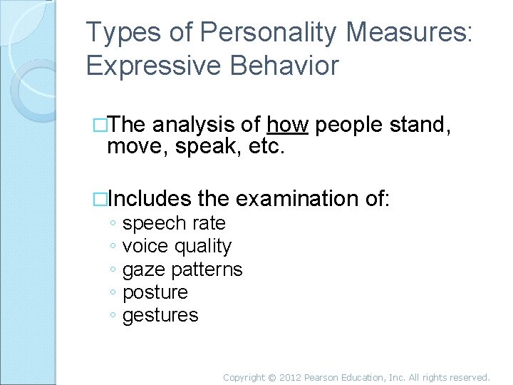 Types of Personality Measures: Expressive Behavior �The analysis of how people stand, move, speak,
