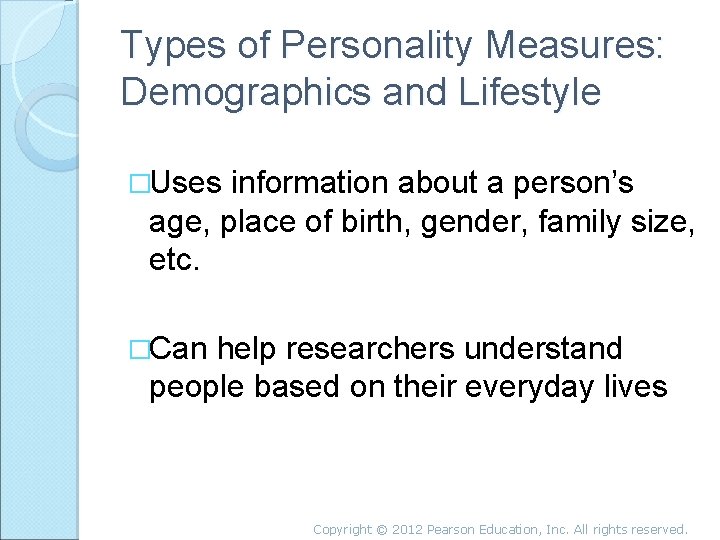 Types of Personality Measures: Demographics and Lifestyle �Uses information about a person’s age, place