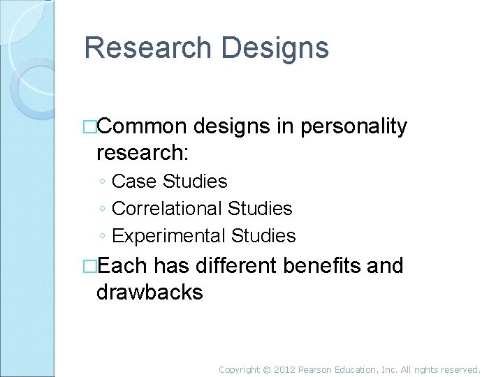 Research Designs �Common designs in personality research: ◦ Case Studies ◦ Correlational Studies ◦