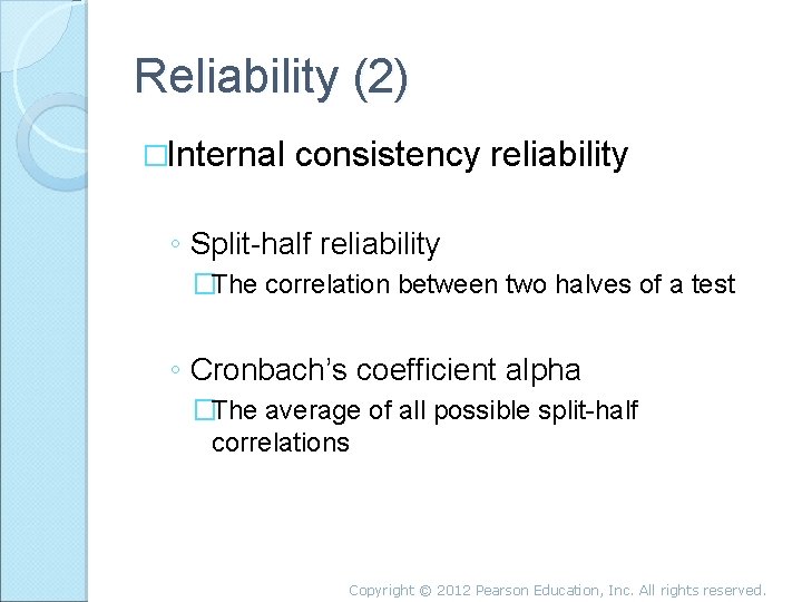 Reliability (2) �Internal consistency reliability ◦ Split-half reliability �The correlation between two halves of