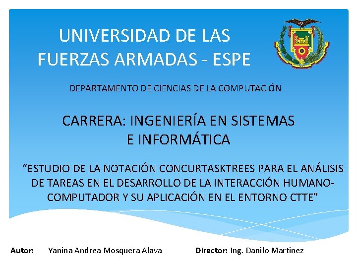 UNIVERSIDAD DE LAS FUERZAS ARMADAS - ESPE DEPARTAMENTO DE CIENCIAS DE LA COMPUTACIÓN CARRERA: