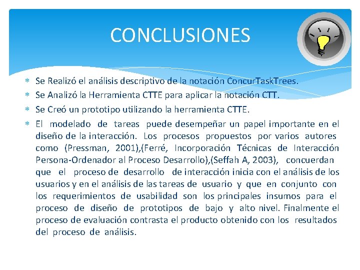 CONCLUSIONES Se Realizó el análisis descriptivo de la notación Concur. Task. Trees. Se Analizó