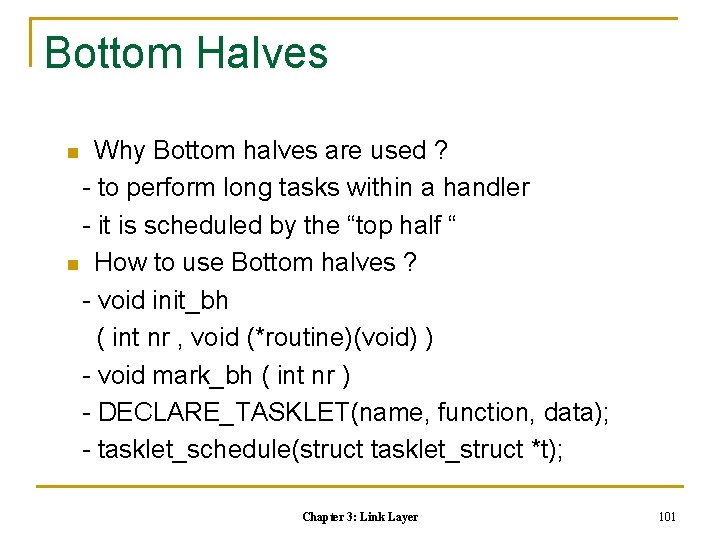 Bottom Halves Why Bottom halves are used ? - to perform long tasks within