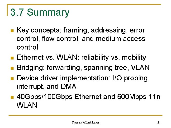 3. 7 Summary n n n Key concepts: framing, addressing, error control, flow control,