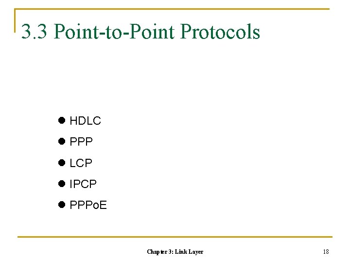3. 3 Point-to-Point Protocols l HDLC l PPP l LCP l IPCP l PPPo.