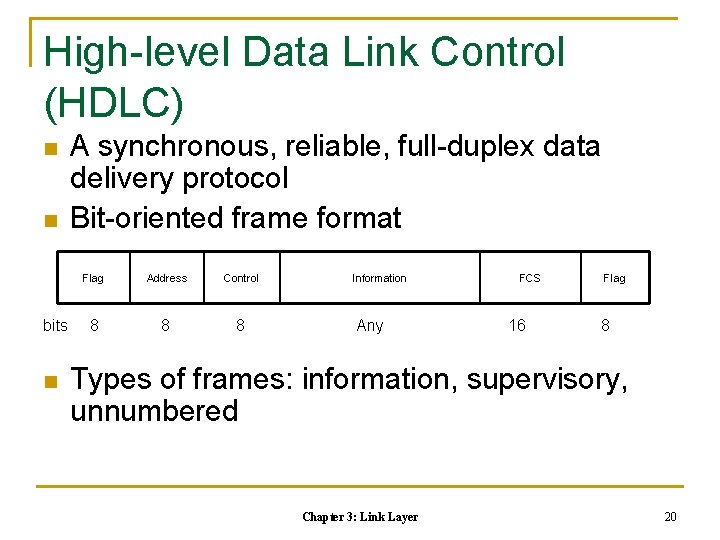 High-level Data Link Control (HDLC) n n A synchronous, reliable, full-duplex data delivery protocol