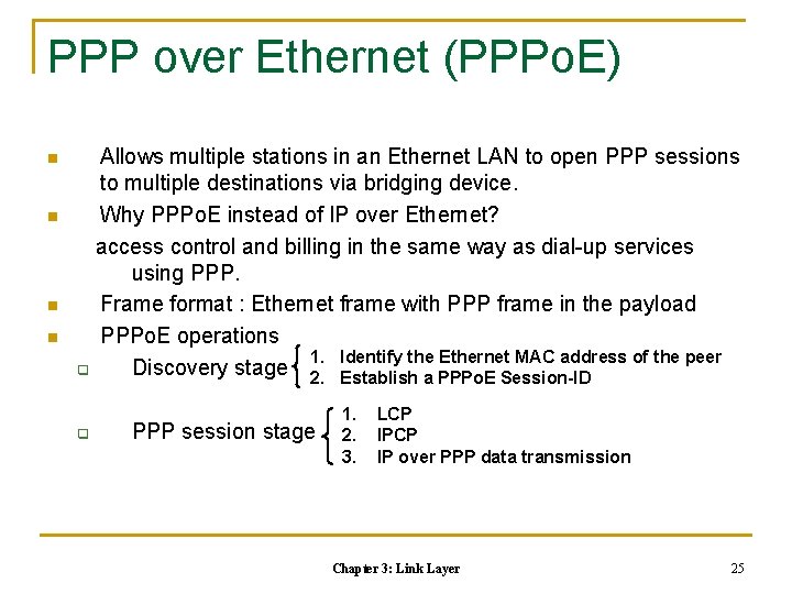 PPP over Ethernet (PPPo. E) n n Allows multiple stations in an Ethernet LAN
