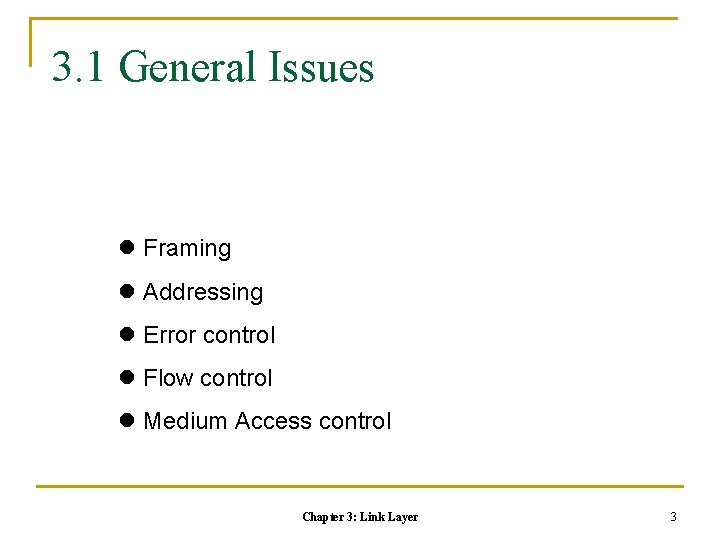 3. 1 General Issues l Framing l Addressing l Error control l Flow control