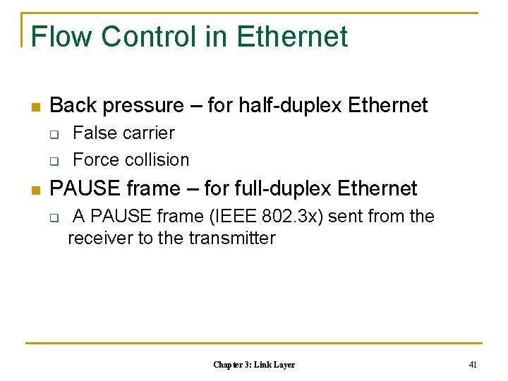 Flow Control in Ethernet n Back pressure – for half-duplex Ethernet q q n