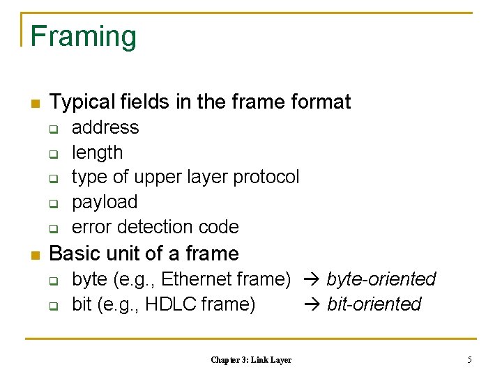 Framing n Typical fields in the frame format q q q n address length