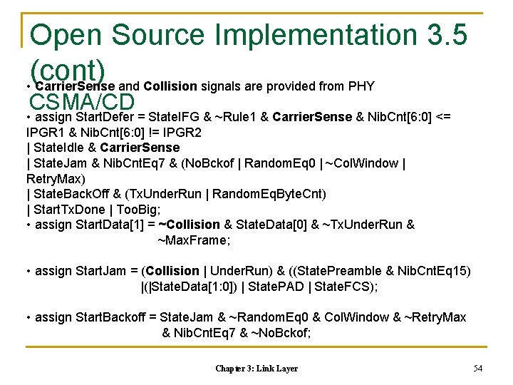 Open Source Implementation 3. 5 (cont) • Carrier. Sense and Collision signals are provided