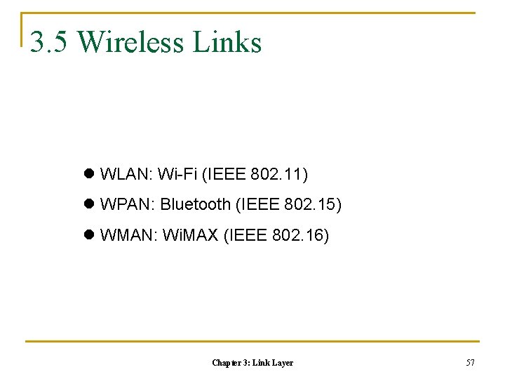 3. 5 Wireless Links l WLAN: Wi-Fi (IEEE 802. 11) l WPAN: Bluetooth (IEEE