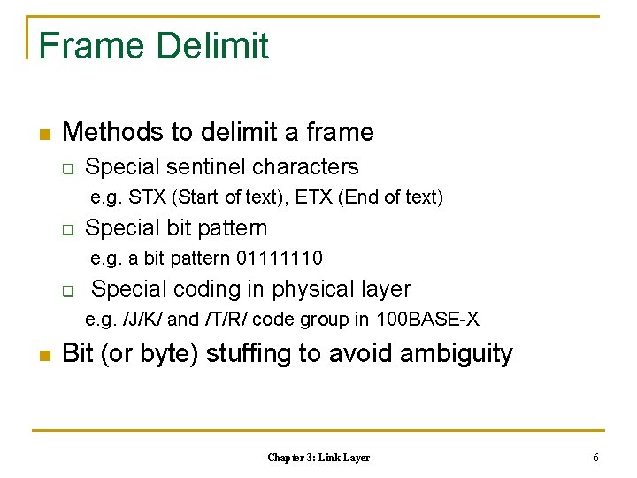 Frame Delimit n Methods to delimit a frame q Special sentinel characters e. g.