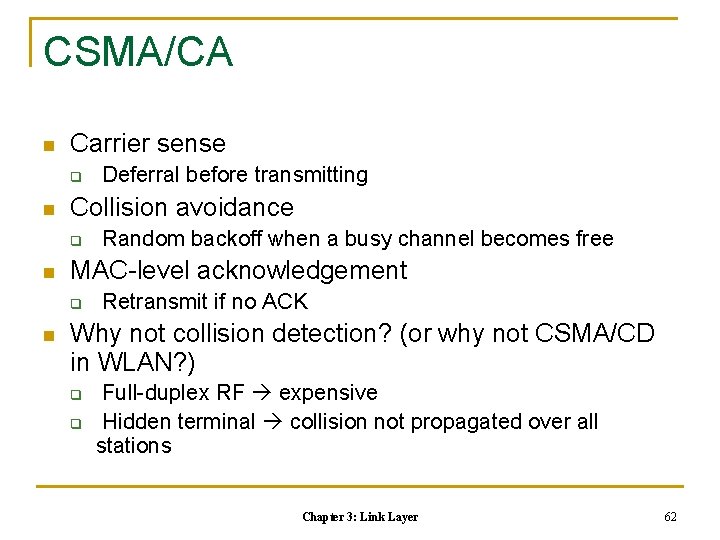 CSMA/CA n Carrier sense q n Collision avoidance q n Random backoff when a