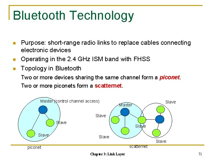 Bluetooth Technology n n n Purpose: short-range radio links to replace cables connecting electronic