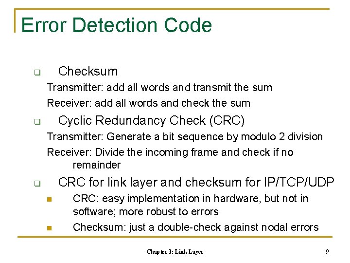Error Detection Code Checksum q Transmitter: add all words and transmit the sum Receiver: