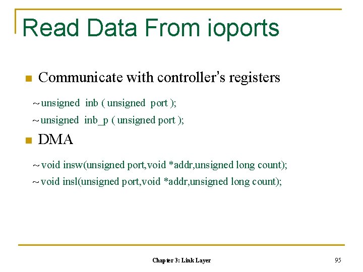 Read Data From ioports n Communicate with controller’s registers ~ unsigned inb ( unsigned