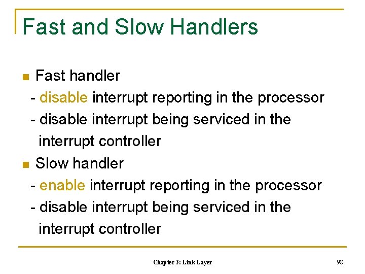 Fast and Slow Handlers Fast handler - disable interrupt reporting in the processor -