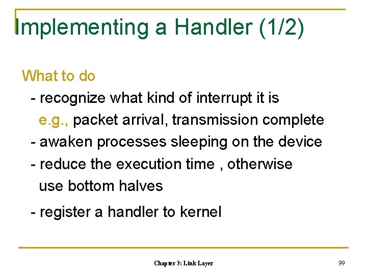 Implementing a Handler (1/2) What to do - recognize what kind of interrupt it